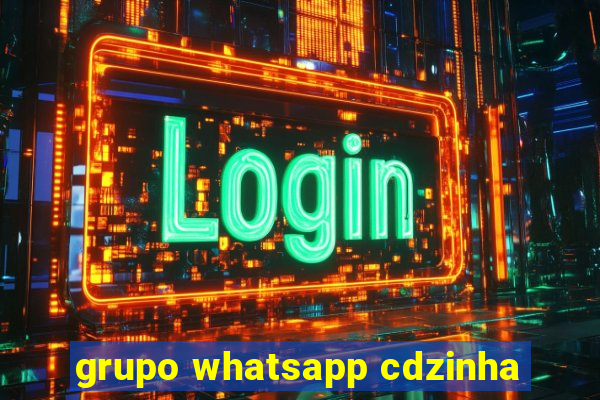 grupo whatsapp cdzinha